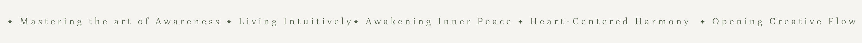 A horizontal text banner separated by diamonds reading: Mastering the art of Awareness, Living Intuitively, Awakening Inner Peace, Heart-Centered Harmony, Opening Creative Flow.